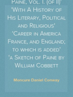 The Life Of Thomas Paine, Vol. I. (of II)
With A History of His Literary, Political and Religious
Career in America France, and England; to which is added
a Sketch of Paine by William Cobbett