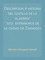 Descripcion é historia del castillo de la aljafería
sito  extramuros de la ciudad de Zaragoza