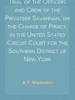 Trial of the Officers and Crew of the Privateer Savannah, on the Charge of Piracy, in the United States Circuit Court for the Southern District of New York