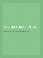The Natural Cure of Consumption, Constipation, Bright's Disease, Neuralgia, Rheumatism,
How Sickness Originates, and How to Prevent It. A Health
Manual for the People.