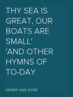 Thy Sea is Great, Our Boats are Small
and Other Hymns of To-Day