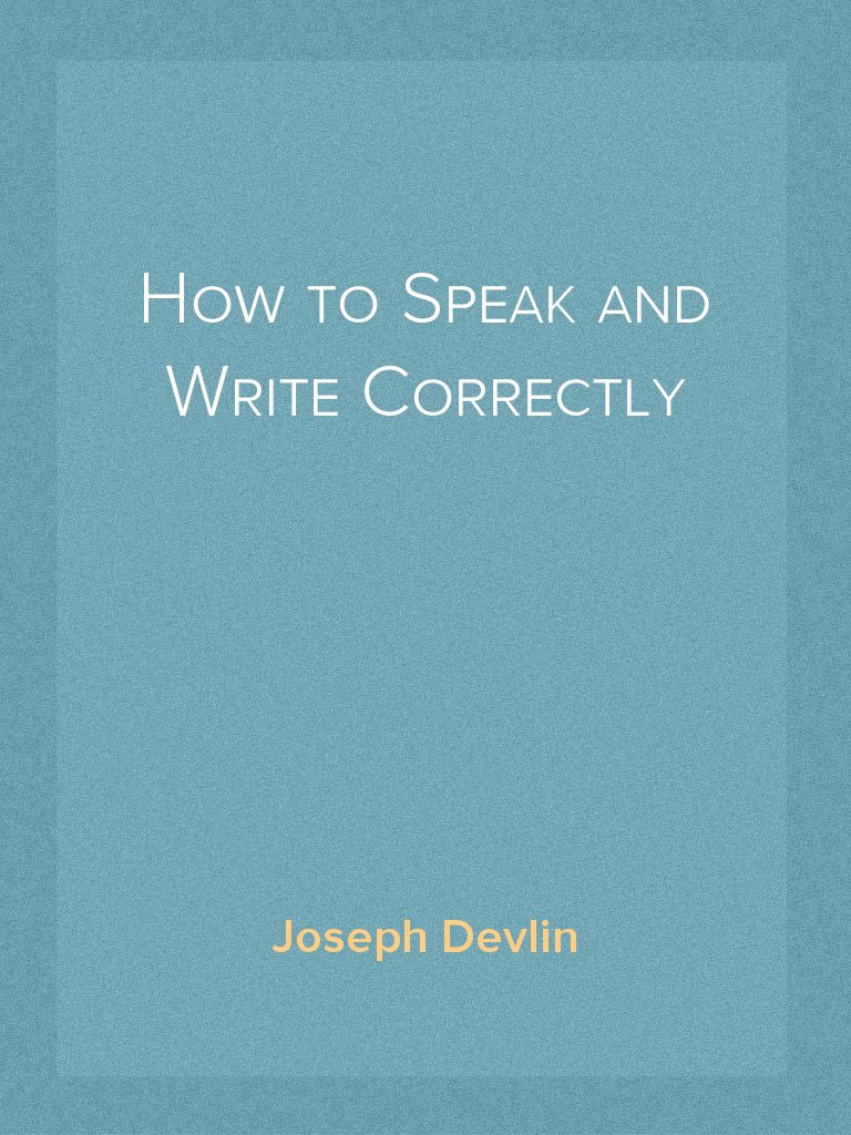 How to Speak and Write Correctly by Joseph Devlin (Ebook) - Read free ...