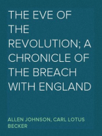 The Eve of the Revolution; a chronicle of the breach with England