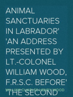 Animal Sanctuaries in Labrador
An Address Presented by Lt.-Colonel William Wood, F.R.S.C. before
the Second Annual Meeting of the Commission of Conservation at Quebec,
January, 1911