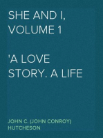 She and I, Volume 1
A Love Story. A Life History.