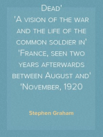 The Challenge of the Dead
A vision of the war and the life of the common soldier in
France, seen two years afterwards between August and
November, 1920