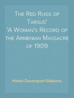 The Red Rugs of Tarsus
A Woman's Record of the Armenian Massacre of 1909