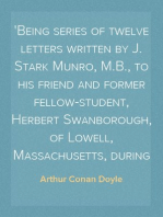 The Stark Munro Letters
Being series of twelve letters written by J. Stark Munro, M.B., to his friend and former fellow-student, Herbert Swanborough, of Lowell, Massachusetts, during the years 1881-1884