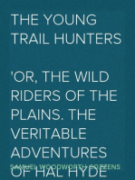 The Young Trail Hunters
Or, the Wild Riders of the Plains. The Veritable Adventures of Hal Hyde and Ned Brown, on Their Journey Across the Great Plains of the South-West