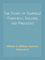 The Story of Garfield
Farm-boy, Soldier, and President