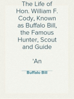 The Life of Hon. William F. Cody, Known as Buffalo Bill, the Famous Hunter, Scout and Guide
An Autobiography