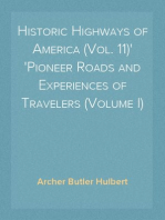 Historic Highways of America (Vol. 11)
Pioneer Roads and Experiences of Travelers (Volume I)