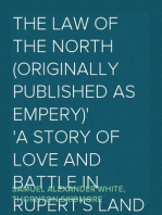 The Law of the North (Originally published as Empery)
A Story of Love and Battle in Rupert's Land