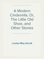 A Modern Cinderella; Or, The Little Old Shoe, and Other Stories