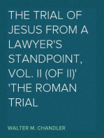 The Trial of Jesus from a Lawyer's Standpoint, Vol. II (of II)
The Roman Trial