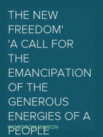 The New Freedom
A Call For the Emancipation of the Generous Energies of a People