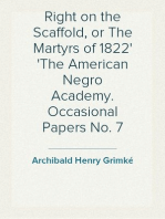 Right on the Scaffold, or The Martyrs of 1822
The American Negro Academy. Occasional Papers No. 7