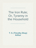 The Iron Rule; Or, Tyranny in the Household