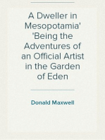 A Dweller in Mesopotamia
Being the Adventures of an Official Artist in the Garden of Eden