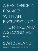 A Residence in France
With an Excursion Up the Rhine, and a Second Visit to Switzerland