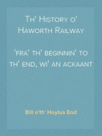 Th' History o' Haworth Railway
fra' th' beginnin' to th' end, wi' an ackaant o' th' oppnin' serrimony