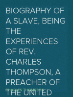 Biography of a Slave, Being the Experiences of Rev. Charles Thompson, a Preacher of the United Brethren Church, While a Slave in the South.
Together with Startling Occurrences Incidental to Slave Life.