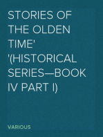 Stories of the Olden Time
(Historical Series—Book IV Part I)