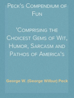Peck's Compendium of Fun
Comprising the Choicest Gems of Wit, Humor, Sarcasm and Pathos of America's Favorite Humorist