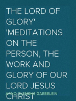 The Lord of Glory
Meditations on the person, the work and glory of our Lord Jesus Christ