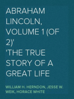 Abraham Lincoln, Volume 1 (of 2)
The True Story Of A Great Life