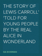 The Story of Lewis Carroll
Told for Young People by the Real Alice in Wonderland