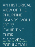 An Historical View of the Philippine Islands, Vol I (of 2)
Exhibiting their discovery, population, language,
government, manners, customs, productions and commerce.