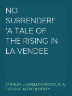 No Surrender!
A Tale of the Rising in La Vendee
