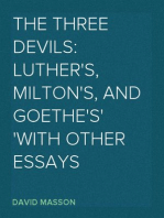 The Three Devils: Luther's, Milton's, and Goethe's
With Other Essays