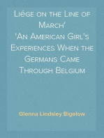Liége on the Line of March
An American Girl's Experiences When the Germans Came Through Belgium