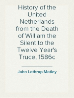 History of the United Netherlands from the Death of William the Silent to the Twelve Year's Truce, 1586c