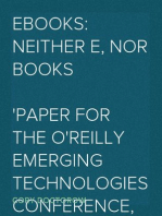 Ebooks: Neither E, Nor Books
Paper for the O'Reilly Emerging Technologies Conference, 2004