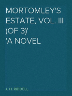 Mortomley's Estate, Vol. III (of 3)
A Novel