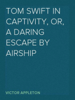 Tom Swift in Captivity, Or, A Daring Escape By Airship