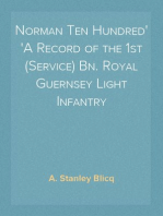 Norman Ten Hundred
A Record of the 1st (Service) Bn. Royal Guernsey Light Infantry