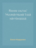 Rahan valtaa
Huvinäytelmä 1:ssä näytöksessä