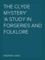 The Clyde Mystery
a Study in Forgeries and Folklore