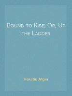 Bound to Rise; Or, Up the Ladder