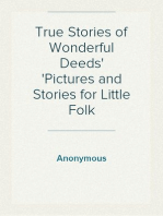 True Stories of Wonderful Deeds
Pictures and Stories for Little Folk
