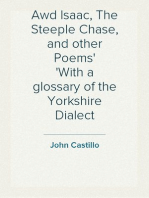 Awd Isaac, The Steeple Chase, and other Poems
With a glossary of the Yorkshire Dialect