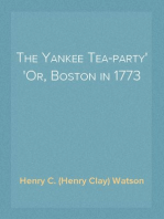 The Yankee Tea-party
Or, Boston in 1773