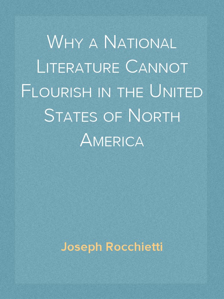 Why a National Literature Cannot Flourish in the United States of North ...