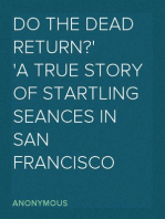 Do the Dead Return?
A True Story of Startling Seances in San Francisco