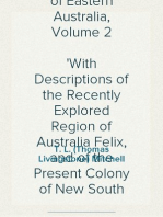 Three Expeditions into the Interior of Eastern Australia, Volume 2
With Descriptions of the Recently Explored Region of Australia Felix, and of the Present Colony of New South Wales