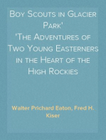 Boy Scouts in Glacier Park
The Adventures of Two Young Easterners in the Heart of the High Rockies